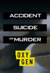 ACCIDENT, SUICIDE or MURDER